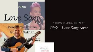 Pink - Love Song cover (Nathan Campbell)