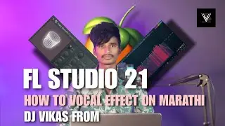 HOW TO VOCAL EFFECT ON FL STUDIO MARATHI _ DJ VIKAS FROM INDIA