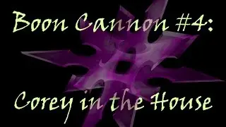 Boon Cannon:  Corey In the House (Corey Margera)