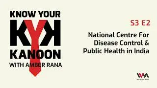 Know Your Kanoon S03 E02: National Centre For Disease Control & Public Health in India