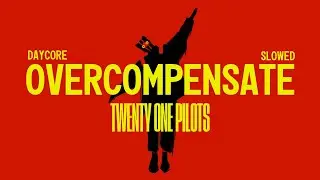 Twenty One Pilots - Overcompensate [Daycore/Slowed]