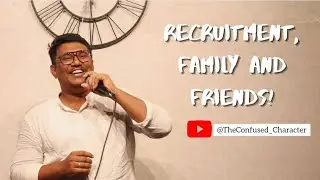 Recruitment, Family and Friends | Stand-Up Comedy | Arif Shaik A.K.A. The Confused Character