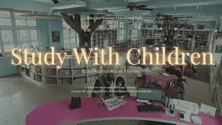 1.5 hr Study With Children｜福智國小圖書館閱讀課｜專注學習長時間 Playlist（冬日・聖誕氛圍）