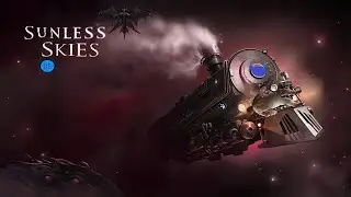 Sunless Skies: Part Five - The Circus