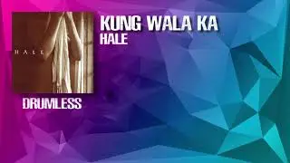 Kung Wala Ka - Hale (Drumless)