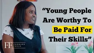Forward Focus Podcast - Louise: Young People Are Worthy To Be Paid For Their Skills