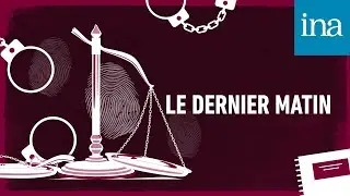 Cycle Erreurs judiciaires E01/06 - Le Dernier Matin