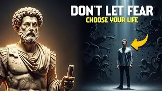 Don’t Let Fear Choose Your Life | Stoicism