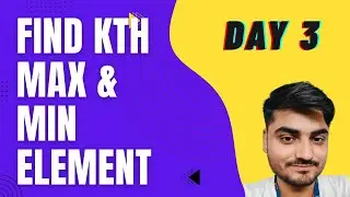 Kth Max & Min Element Explained Simply | Daily DSA Series Day 3