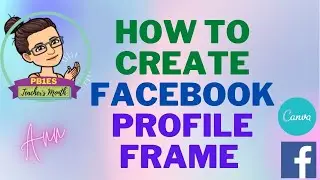 HOW TO CREATE FACEBOOK PROFILE FRAME USING CANVA | PUBLISH PHOTO FRAME | Tagalog