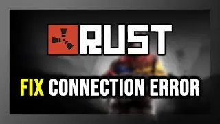 How to FIX Rust Connection Error / Server Error!