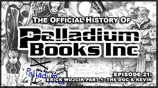 The Official History of Palladium Books - Episode 21 - Erick Wujcik Part 1: The DGC & Kevin