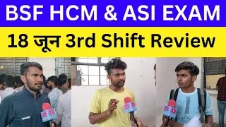 BSF HCM & ASI Exam Analysis 2023 | 18 June 3rd shift | BSF HCM & ASI Exam Review Today | Exam Aim