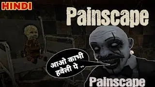 Painscape - horror gemaplay | Aayo kabhi Haveli pe Babu | suroo gaming