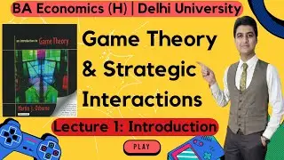 Game Theory & Strategic Interactions Lecture 1