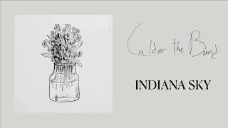 Calder the Band - Indiana Sky (Official Audio)