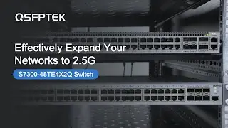 Effectively Expand Your Networks to 2.5GbE &mdash;&mdash; S7300-48TE4X2Q Switch