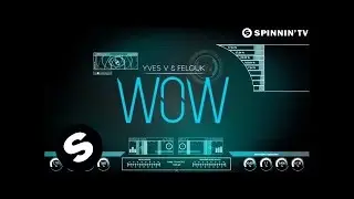 Yves V & Felguk - Wow (OUT NOW!)