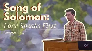 Love Speaks First | Song of Solomon 1:2&ndash;4 (Dylan McNeill)