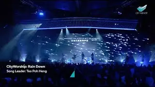 CityWorship: Rain Down (Delirious?) // Teo Poh Heng @ City Harvest Church
