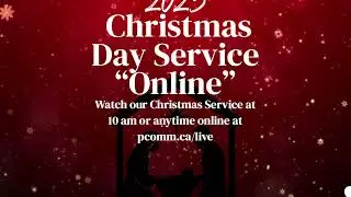 PCC Christmas Day, Thurs, Dec 25, 2025 - Online Worship Service