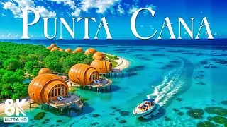 Punta Cana 8K UHD &ndash; Dominican Republic&rsquo;s Crown Jewel of Coastal Beauty with Calming Music
