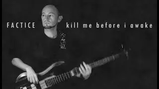 FacTicE - Kill Me Before I Awake | Clip officiel