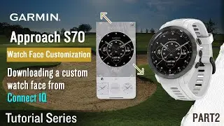 Tutorial - Garmin Approach S70 | Watch Face Customization PART 2