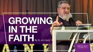 Growing In The Faith. Dr Jim Cecy