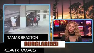 Tamar Braxton Car Burglarized