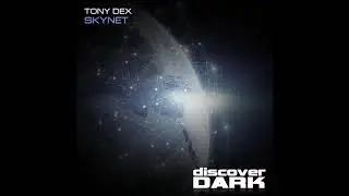 Tony Dex - Skynet (Original Mix)