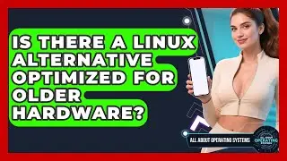 Is There a Linux Alternative Optimized for Older Hardware? | All About Operating Systems News