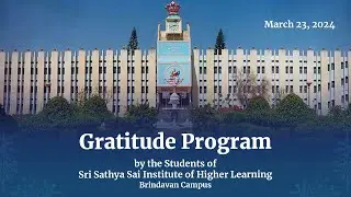 Gratitude Program by Students of Brindavan Campus | SSSIHL | Mar 23, 2024 | Evening