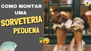 Como Montar uma SORVETERIA PEQUENA / Passo a Passo