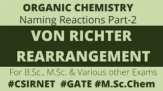 Von Richter Rearrangement and Mechanism || Organic Chemistry || Naming Reactions Part-2 ||