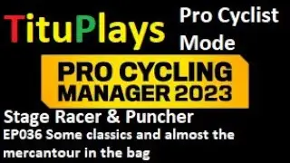 Pro Cycling Manager 2023 | Pro Cyclist Mode | Stage Racer & Puncher | EP036
