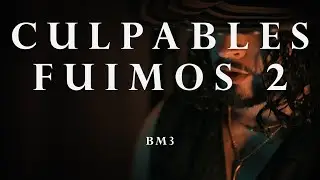 BM3 - Culpables Fuimos 2 (Official Video)