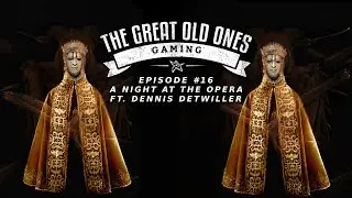 Episode #16 - A Night at the Opera ft. Dennis Detwiller