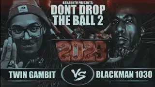 Twin Gambit Vs. Blackman 1030 [Don&rsquo;t Drop The Ball 2 Event 2023]