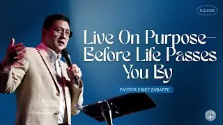 Live On Purpose&mdash; Before Life Passes You By | Ps. Josef Zabarte | English Service 10:00 AM