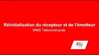 Réinitialisation du récepteur et de l'émetteur - WMS Télécommande basic