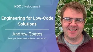 Engineering for Low Code Solutions - Andrew Coates - NDC Melbourne 2022