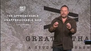 Message 7 - The Approachable Unapproachable God  (Hebrews: Greater Than)