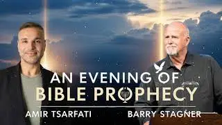 An Evening of Bible Prophecy | Amir Tsarfati & Barry Stagner