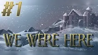 We Were Here [BLIND CO-OP STREAM/WALKTHROUGH/PC GAMEPLAY] - Part 1