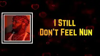 EST Gee - I Still Don&rsquo;t Feel Nun (Lyrics)