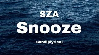 Snooze (SZA) Sandiplyrical