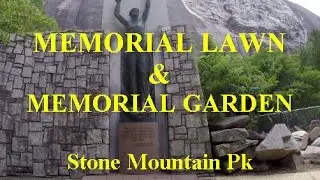 STONE MOUNTAIN PARK - MEMORIAL LAWN & MEMORIAL GARDENS - Georgia RV Trip - Part 13