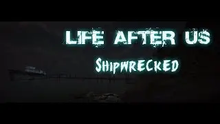 Life After Us Shipwrecked Indie Horror game ;__; With Download Link