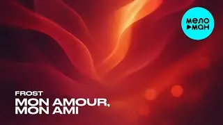 Frost - Mon Amour, Mon Ami (Single 2025)